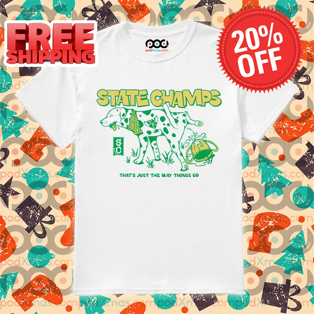 Dalmatian State Champs Doggo That's Just The Way Things Go Shirt