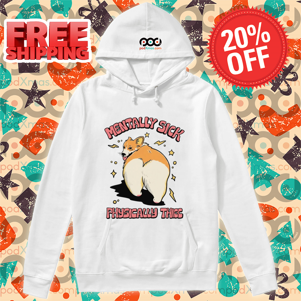 Dog Mentally Sick Physically Thicc Shirt