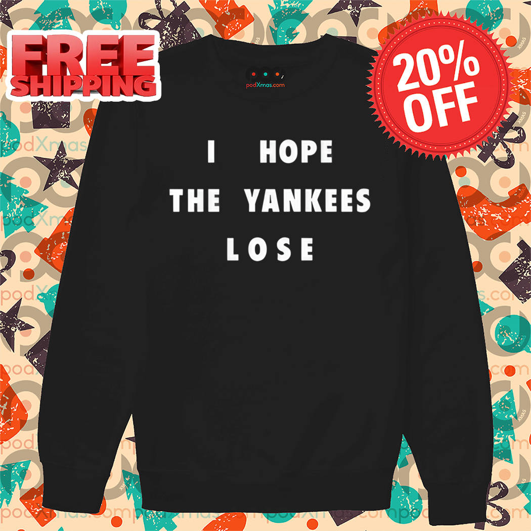 I Hope The Yankees Lose 2024 Shirt