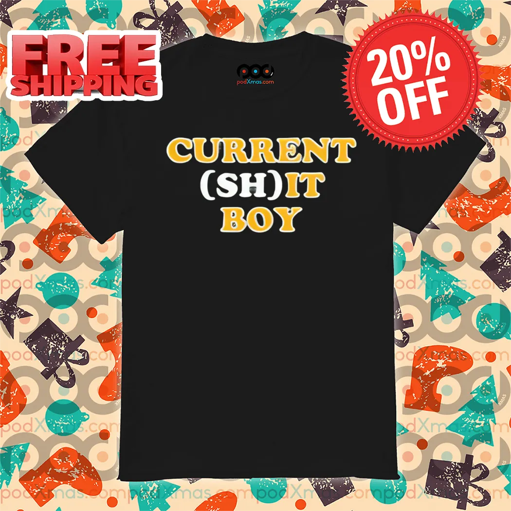 Current Shit Boy Shirt