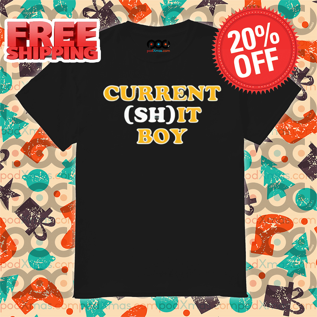 Current Shit Boy Shirt