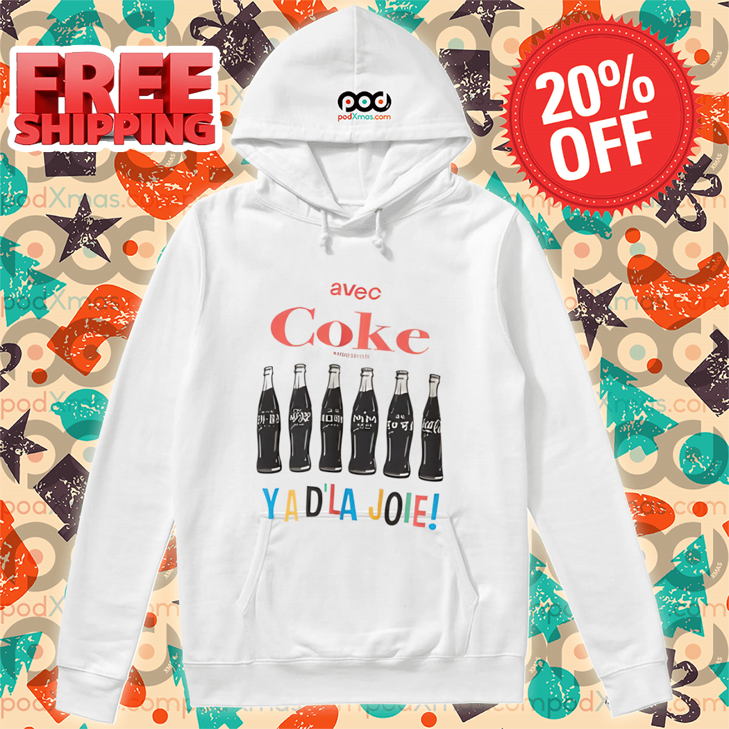 Avec Coke Ya D'la Joie Shirt