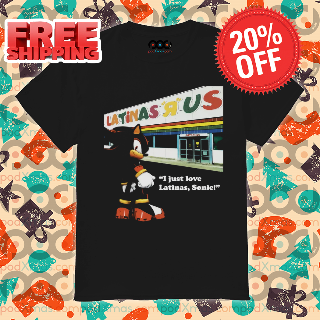 Shadow the Hedgehog Latinas R Us I Just Love Latinas Sonic Shirt