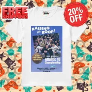 Raising The Roof At The Fisrt Union Spectrum Bell Atlantic Atlantic 10 Championship Shirt