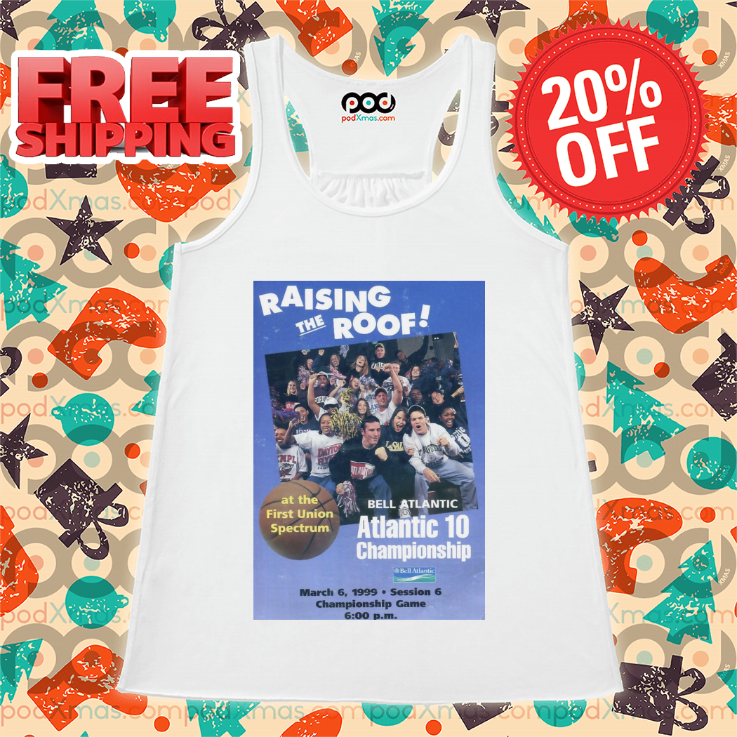 Raising The Roof At The Fisrt Union Spectrum Bell Atlantic Atlantic 10 Championship Shirt