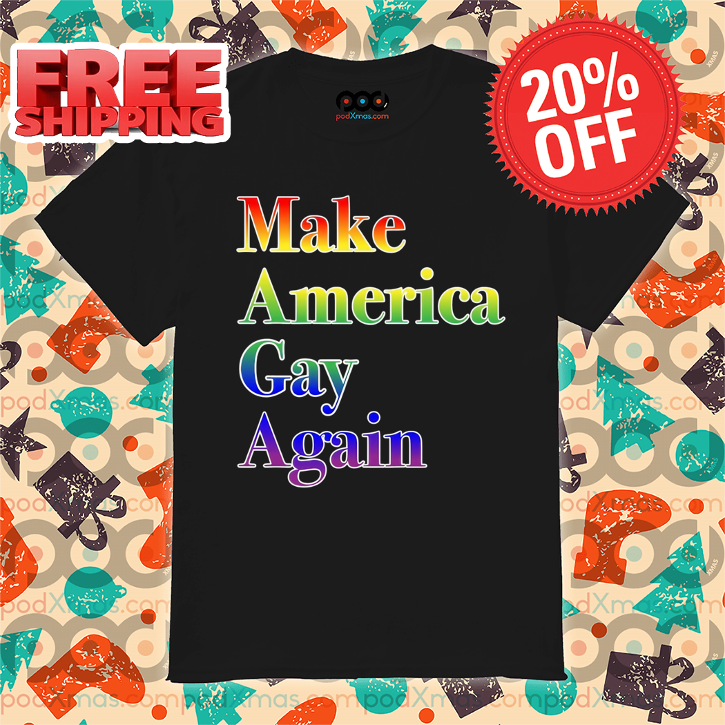 LGBT Make America Gay Again 2024 Shirt