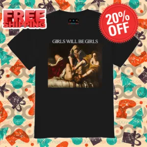 Girls Will Be Girls Judith Beheading Holofernes Shirt
