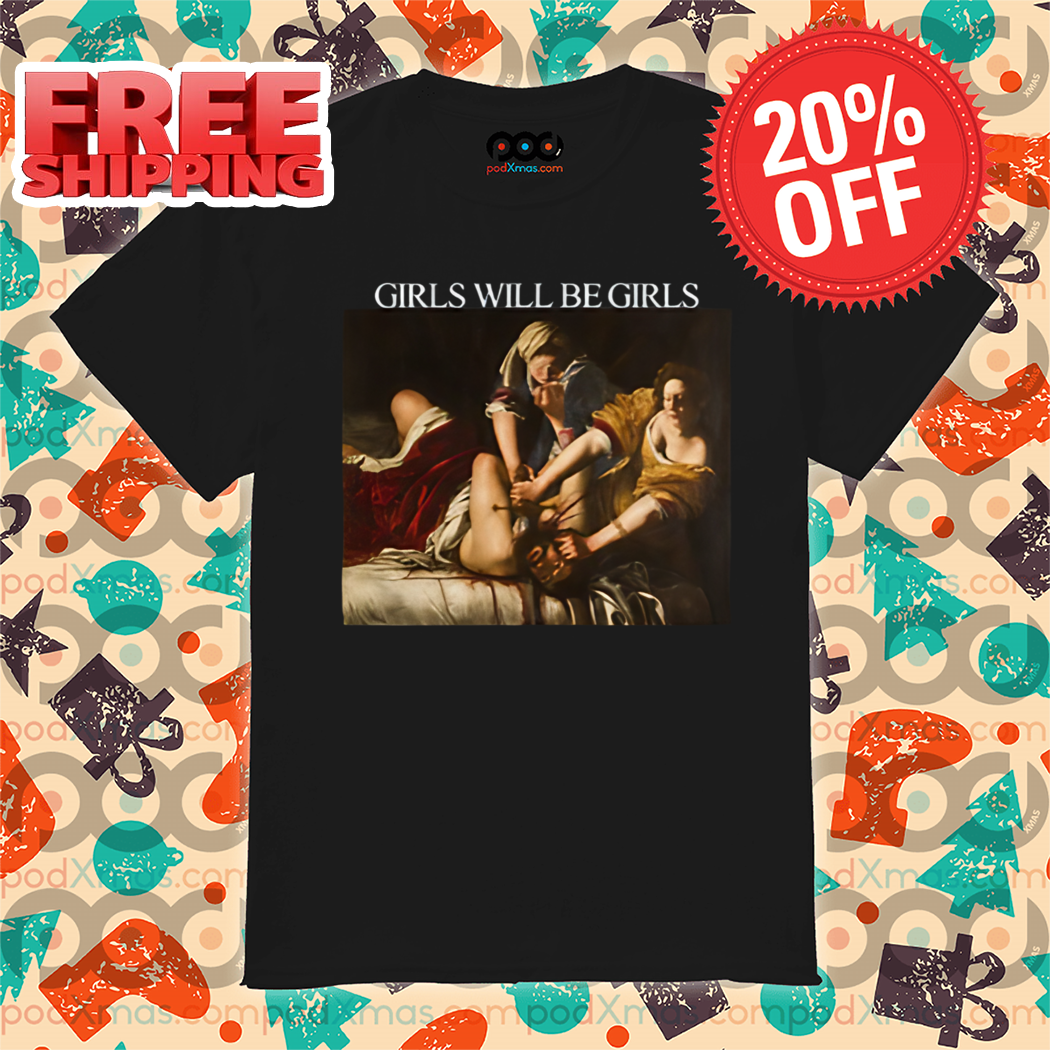 Girls Will Be Girls Judith Beheading Holofernes Shirt
