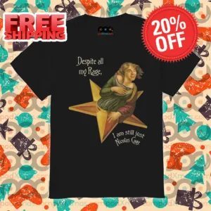 Despite All My Rage I Am Still Just Nicolas Cage Meme Shirt