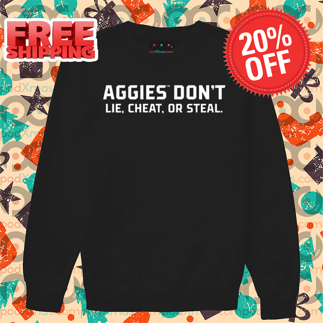 Aggies Don't Lie Cheat Or Steal 2024 Shirt