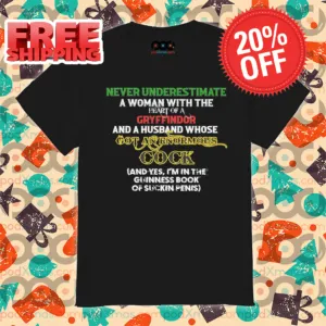 Never Underestimate A Woman With The Heart Of A Gryffindor Shirt