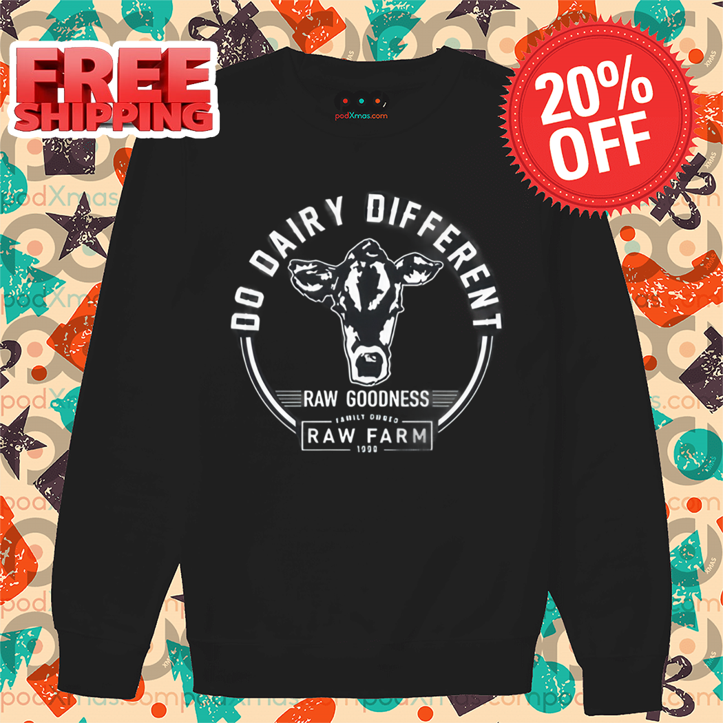 Do Dairy Different Raw Goodness Shirt