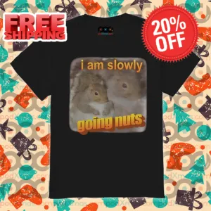 Squirrel I Am Slowly Going Nuts 2024 Shirt