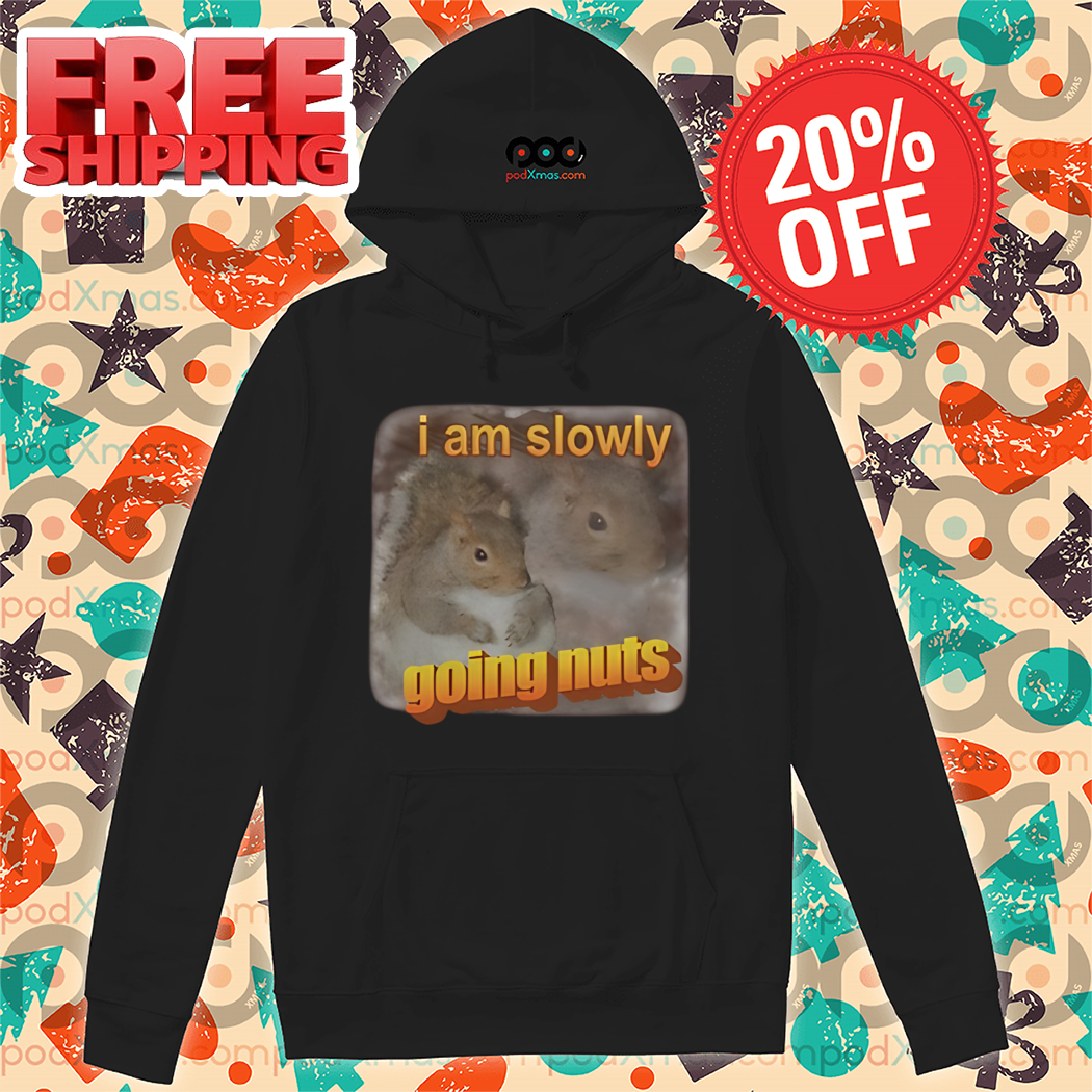 Squirrel I Am Slowly Going Nuts 2024 Shirt