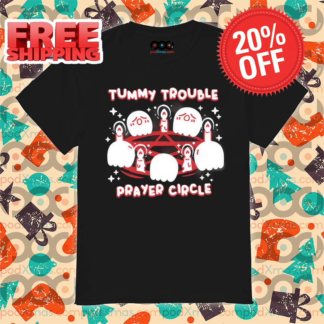 Tummy Trouble Prayer Circle Shirt