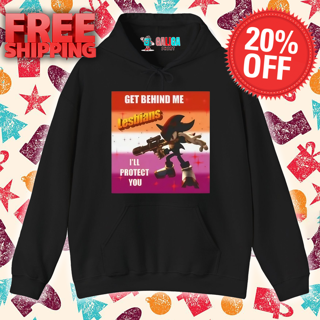 Sonic Get Behind Me Lesbians I'll Protect You Shirt