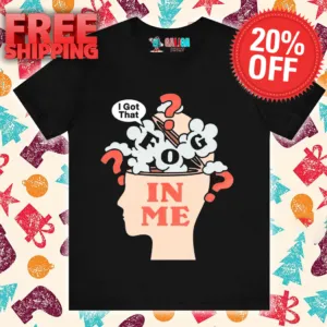 I Got That Fog In Me Shirt