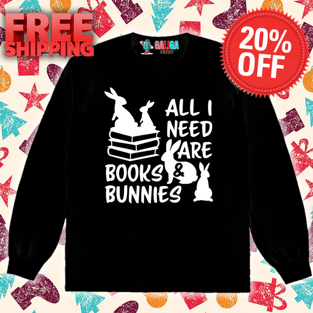 Rabbit All I Need Are Books And Bunnies Easter Day Shirt