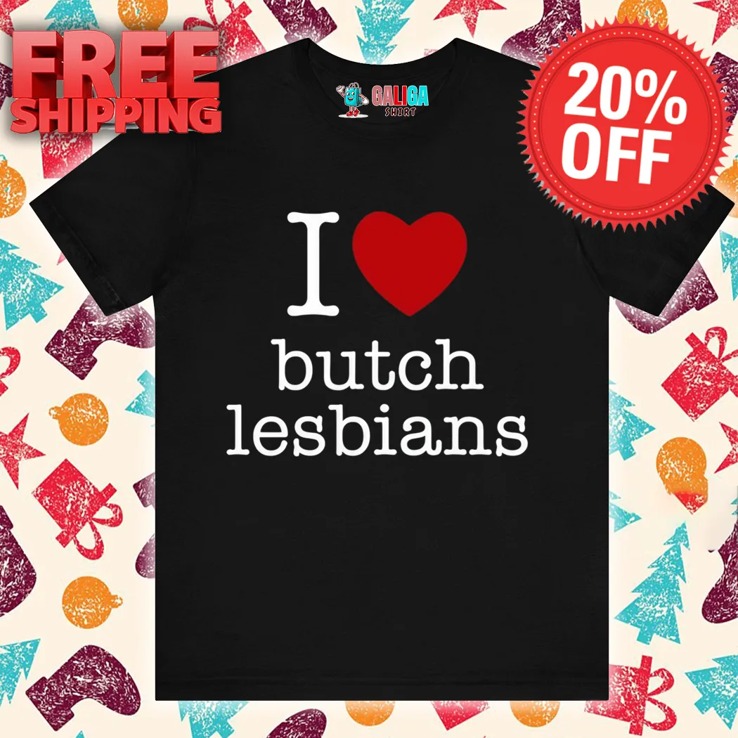 Maz Maz I Love Butch Lesbians Shirt