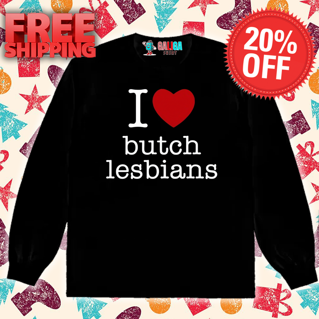 Maz Maz I Love Butch Lesbians Shirt
