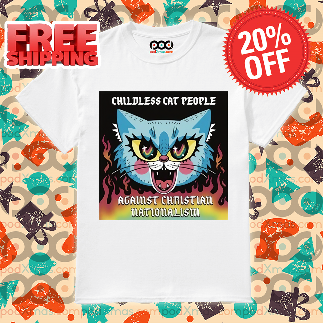 Childless Cat People Against Christian Nationalism Shirt