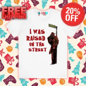 Freddy Krueger I Was Raised On The Street Shirt