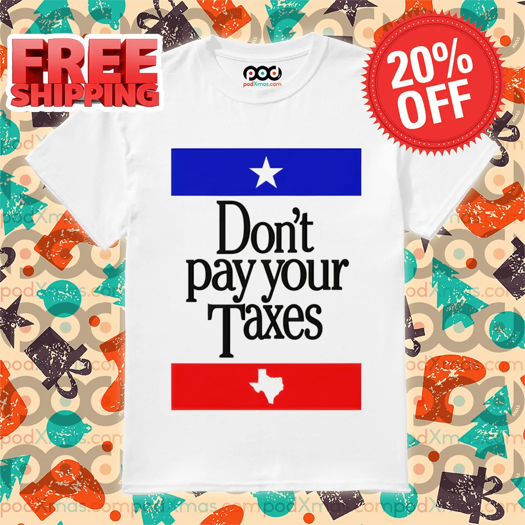 Do Not Pay Your Taxes Shirt