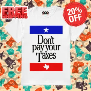 Do Not Pay Your Taxes Shirt