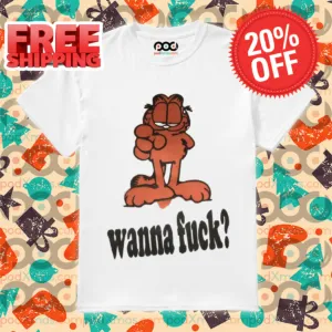 Garfield Wanna Fuck Shirt