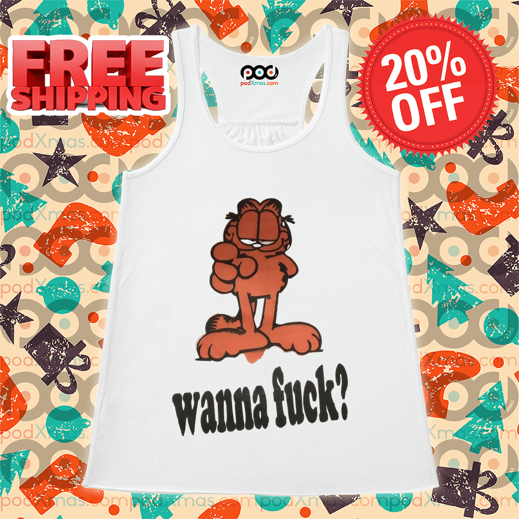 Garfield Wanna Fuck Shirt