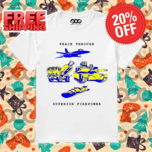 Peace Through Superior Firepower Shirt