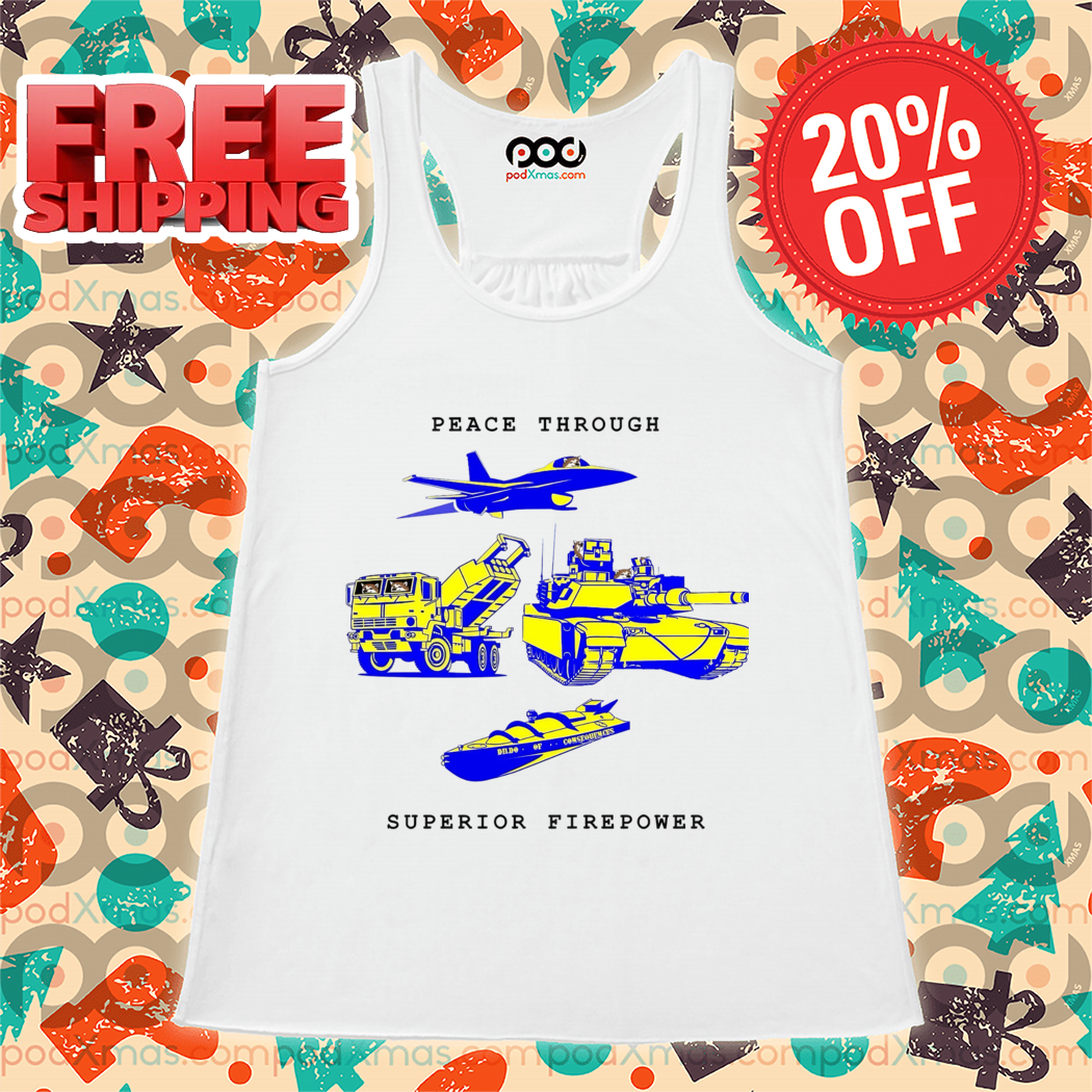 Peace Through Superior Firepower Shirt