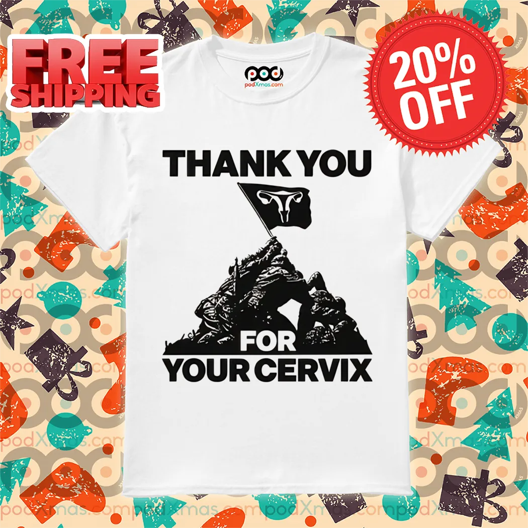 Thank You For Your Cervix Shirt