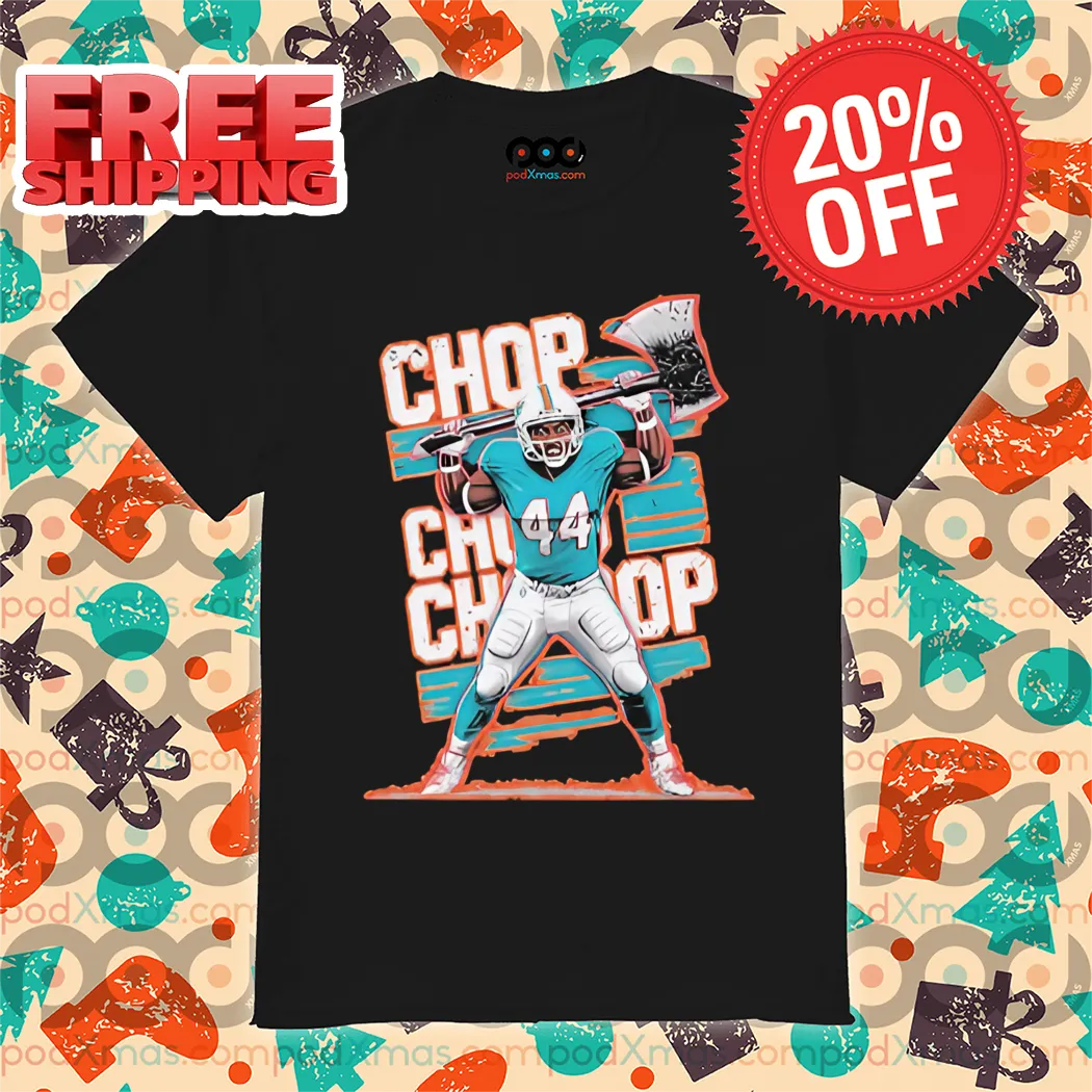Chop Robinson Chop Chop Chop Miami Dolphins Shirt