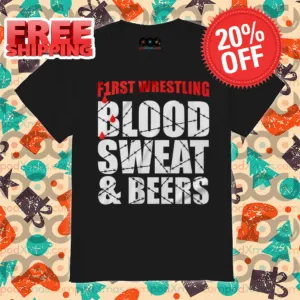 First Wrestling Blood Sweat And Beers Shirt