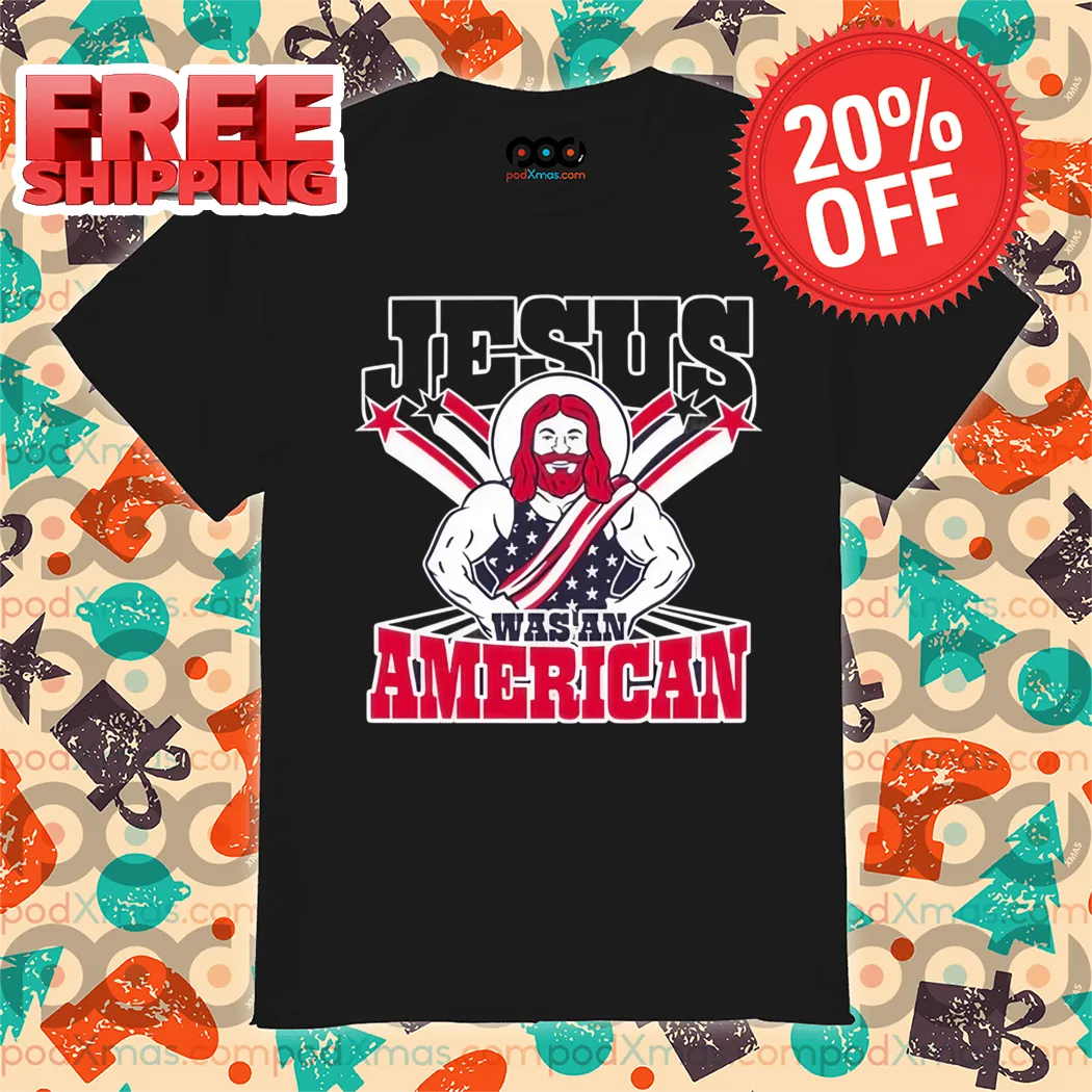 Jesus Was An American 2024 Shirt