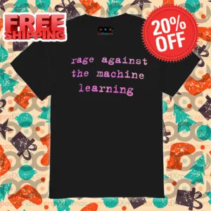 Rage Against The Machine Learning Shirt