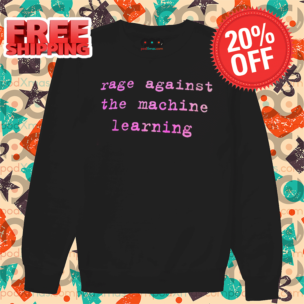 Rage Against The Machine Learning Shirt