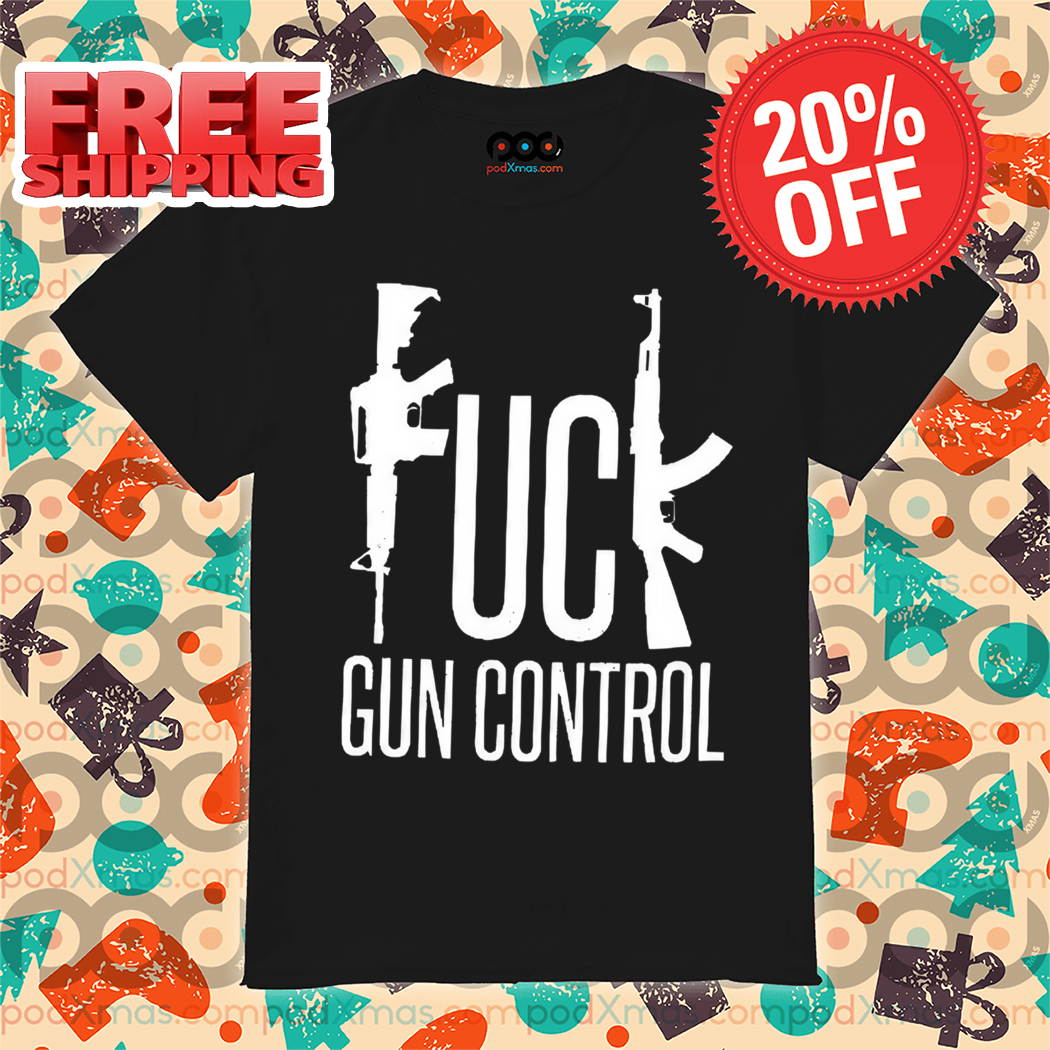 Fuck Gun Control 2024 Shirt