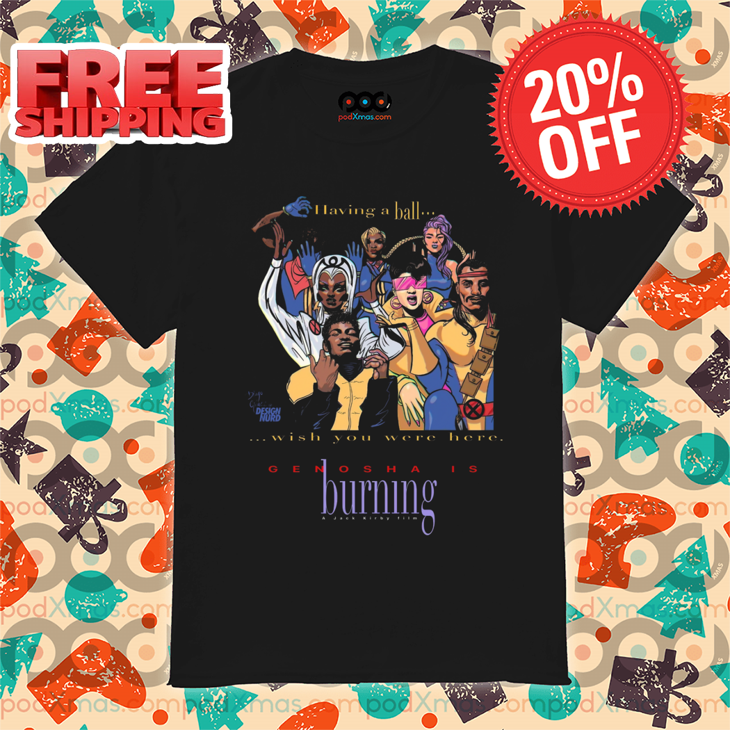Having A Ball Wish You Were Here Genosha Is Burning Shirt