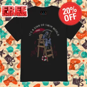 Death Rescue It's A Sink Or Swim World Shirt