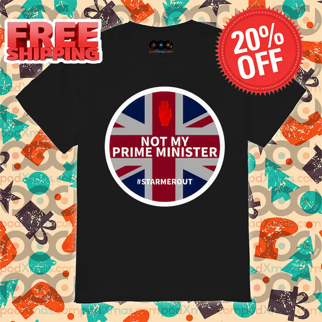 Not My Prime Minister Starmerout Shirt