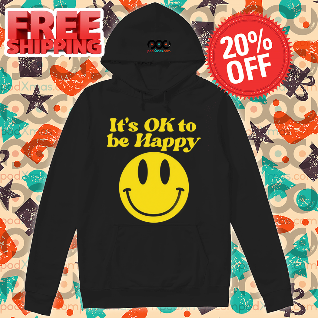 Smile Face It's Ok To Be Happy Shirt