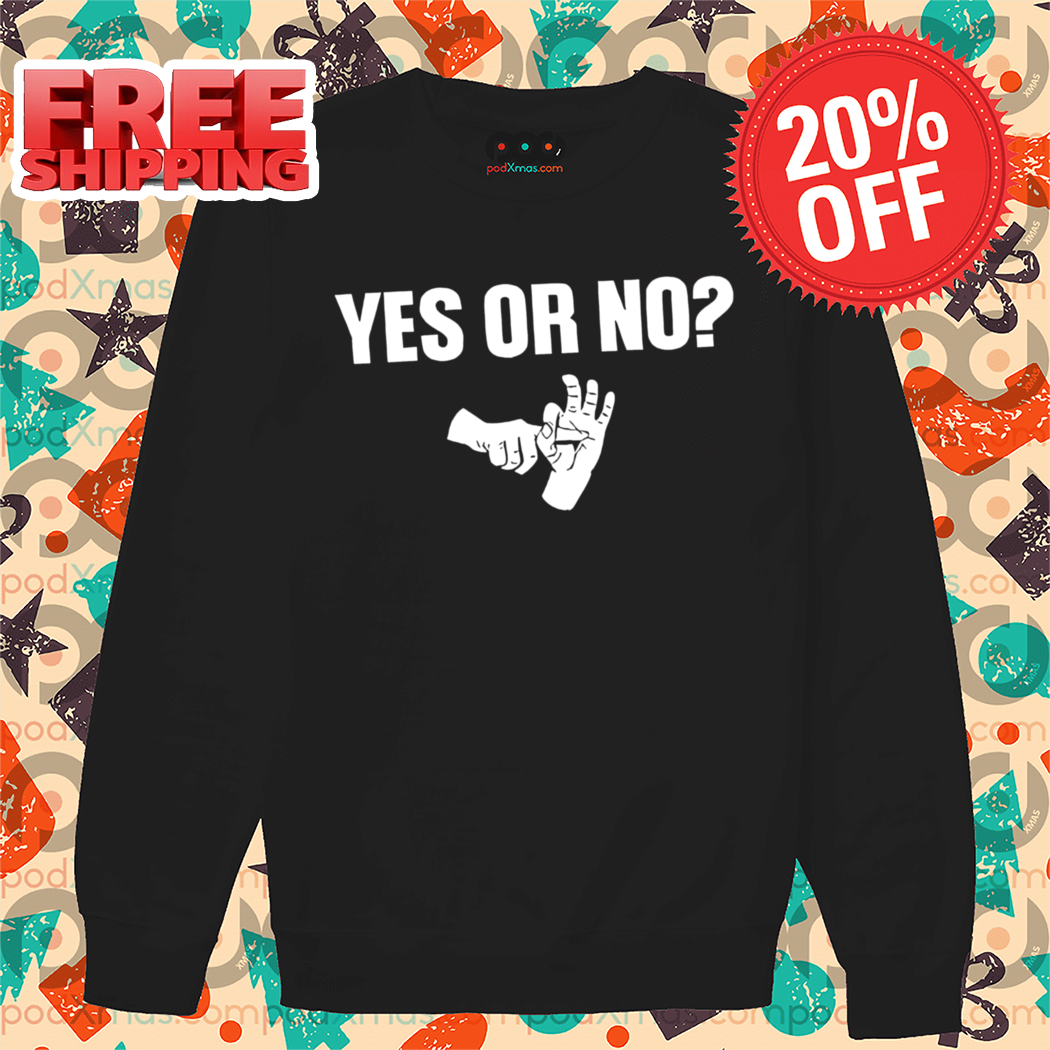 Wanna Fuck Yes Or No Shirt
