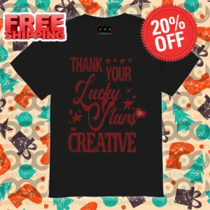 Thank Your Lucky Stans Im Creative Shirt