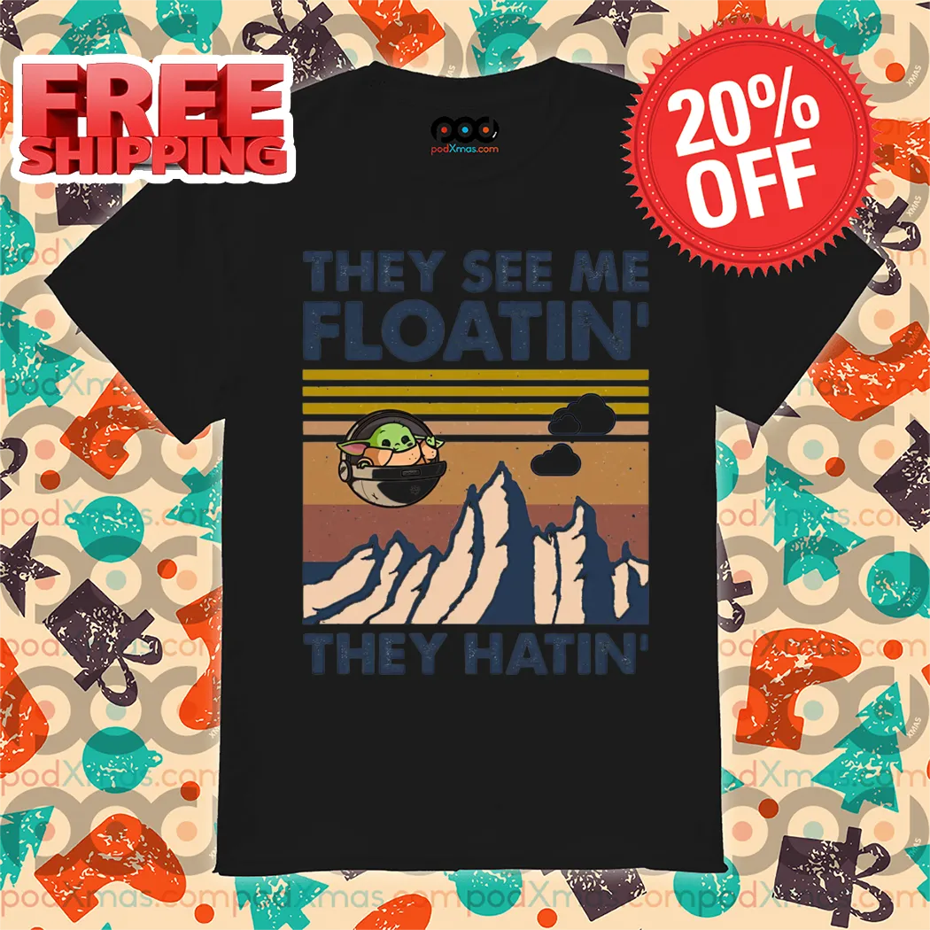 Baby Yoda They See Me Floatin’ They Hatin’ Vintage 2024 Shirt