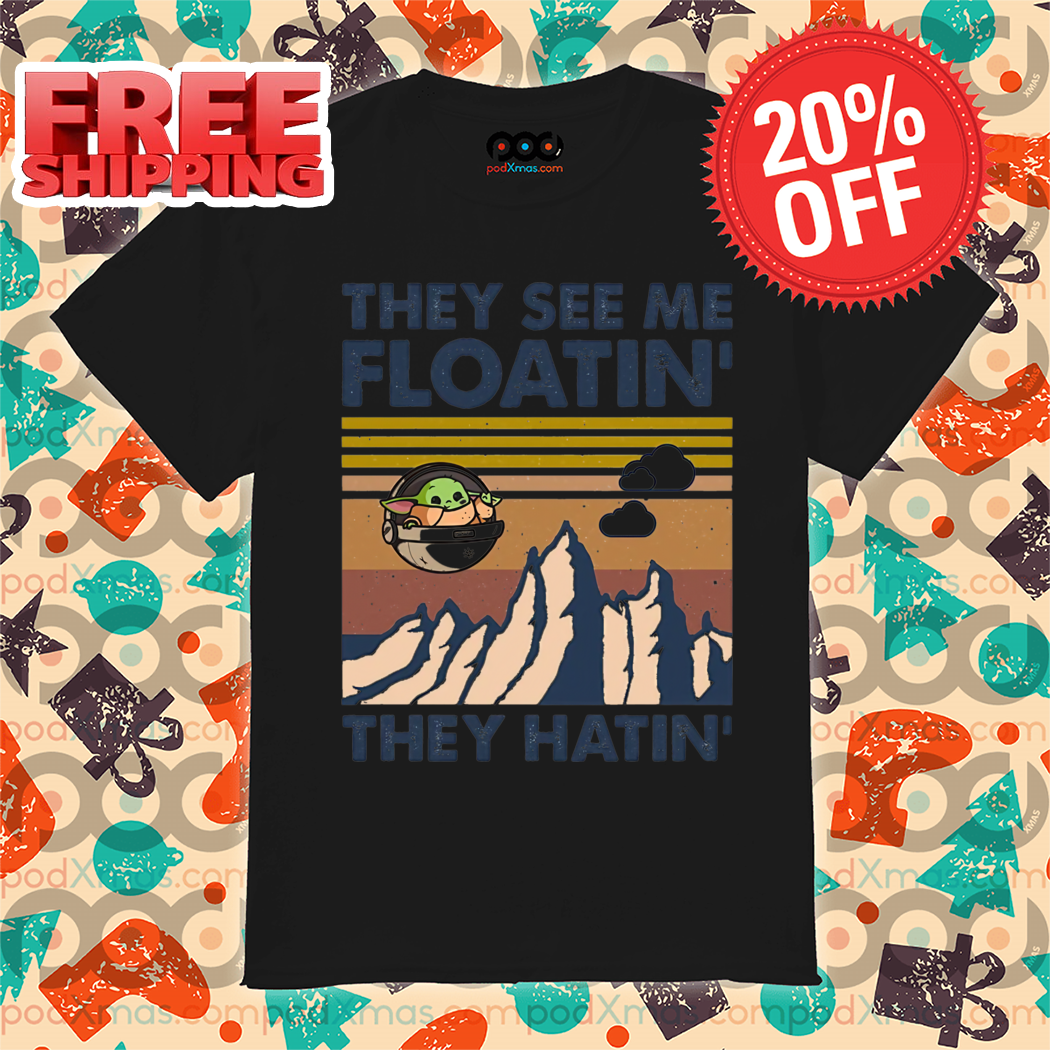 Baby Yoda They See Me Floatin’ They Hatin’ Vintage 2024 Shirt