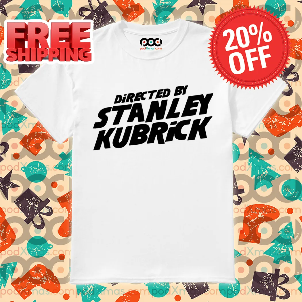 Directed By Stanley Kubrick 2024 Shirt