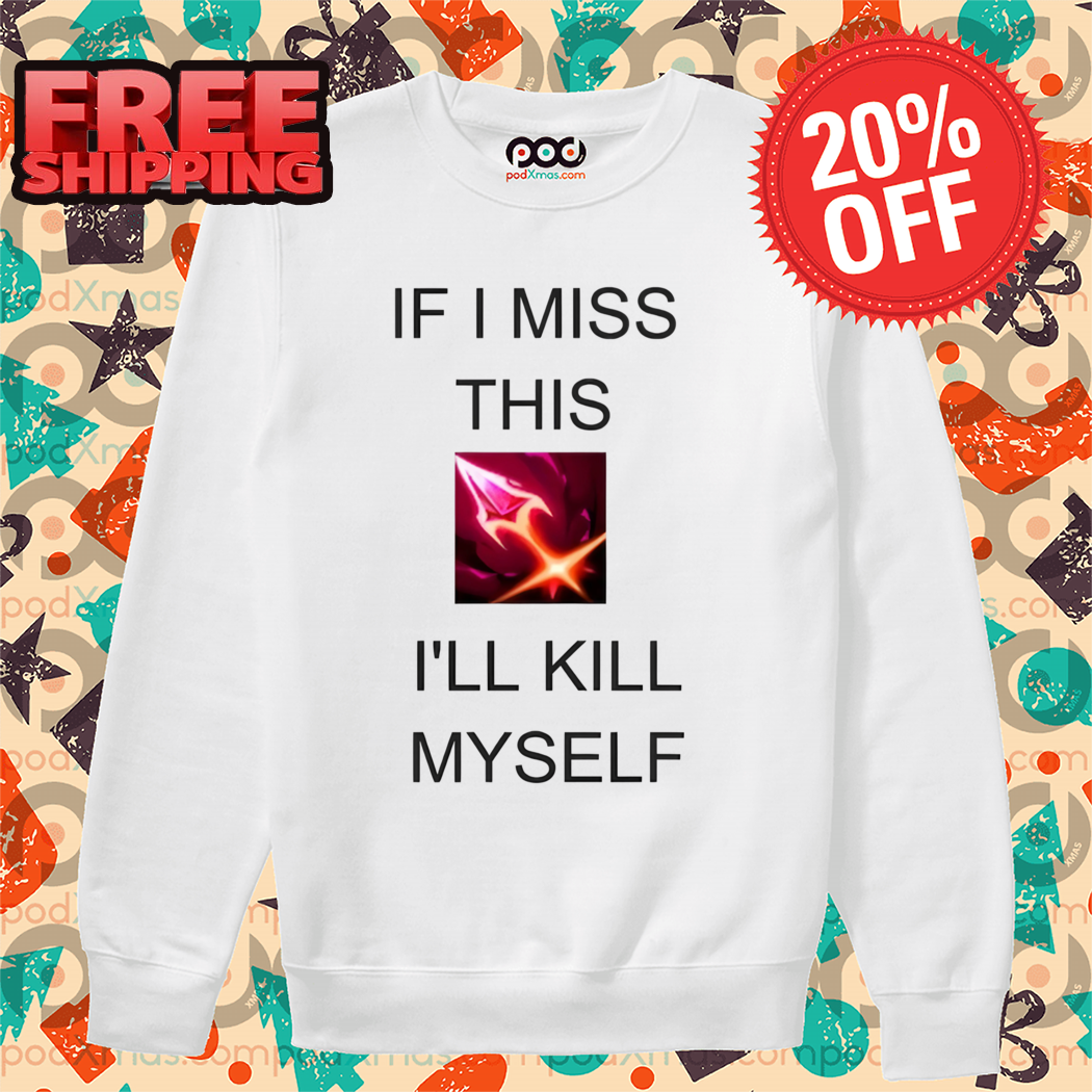 LOL If I Miss This Briar I'll Kill Myself 2024 Shirt