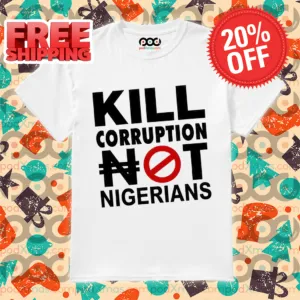 Kill Corruption Not Nigerians 2024 Shirt